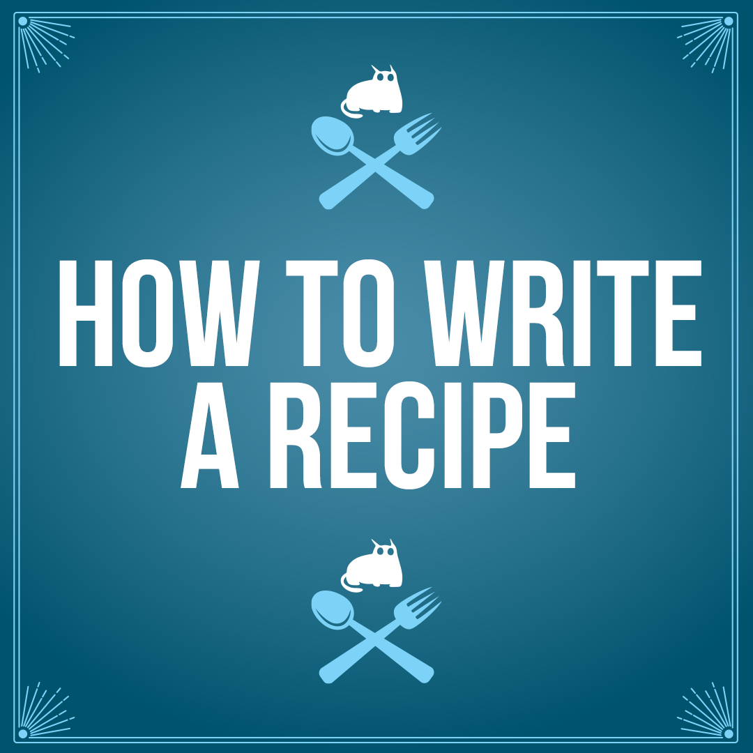 How To Write a Recipe