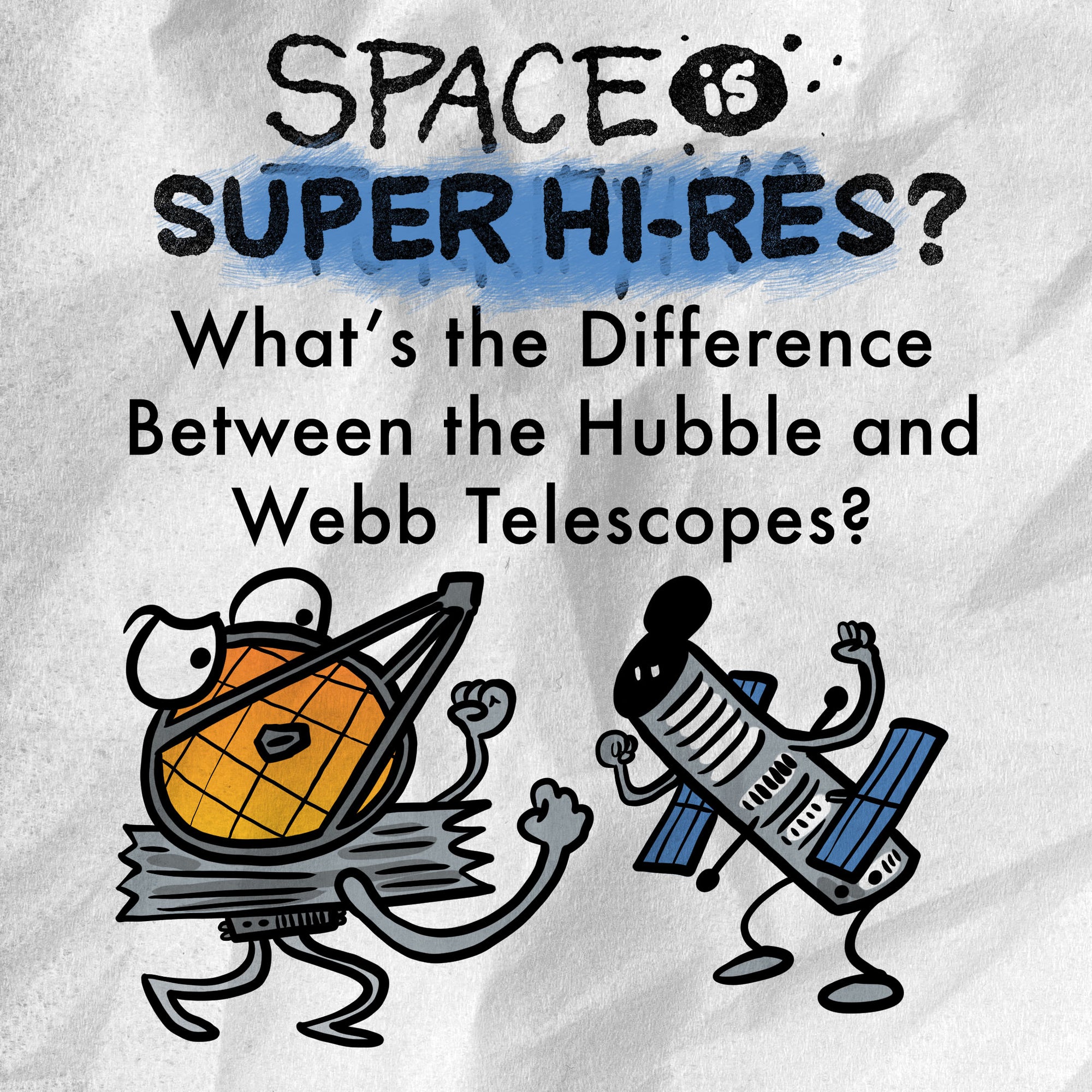 Space is Super High Res? The Difference Between the Hubble and Webb Telescopes