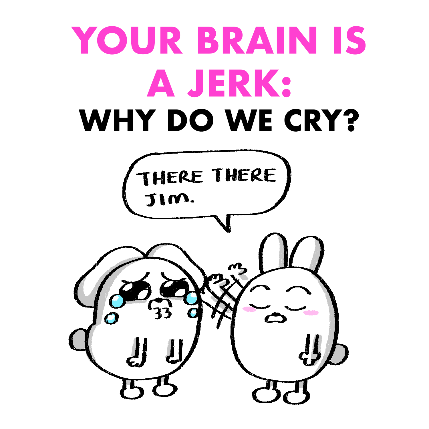 Your Brain is a Jerk: Why Do We Cry?