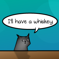 I'll have a whiskey